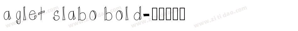 aglet slabo bold字体转换